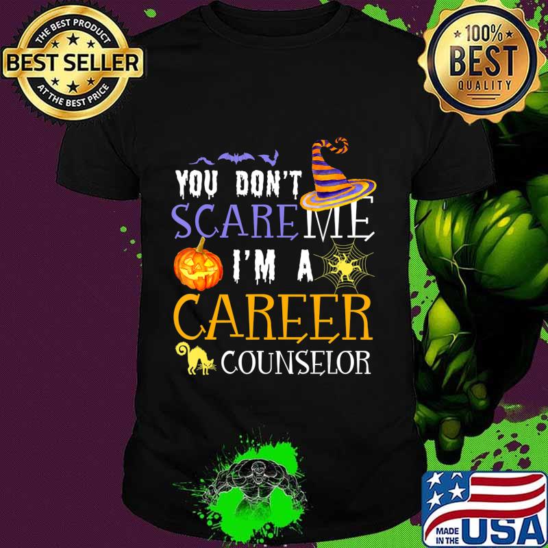 You Don't Scare Career Counselor Funny Outfit Halloween Idea T-Shirt