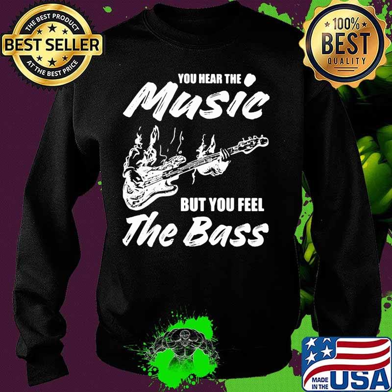 You hear the music but you feel the bass guitar s Sweater You hear the music but you feel the bass guitar s Sweater
