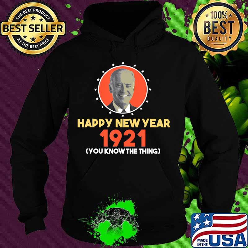 You Know The Thing Happy New Year Anti Biden Gaffes T-Shirt Hoodie You Know The Thing Happy New Year Anti Biden Gaffes T-Shirt Hoodie