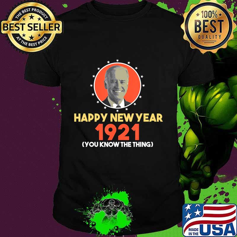 You Know The Thing Happy New Year Anti Biden Gaffes T-Shirt
