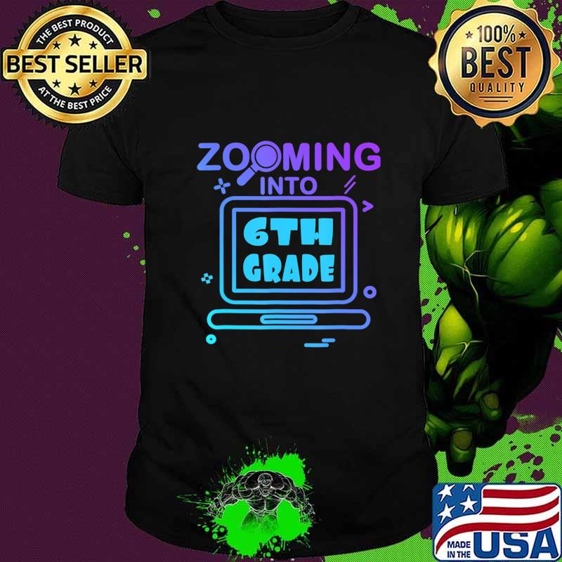 Zooming Into 6th Grade Virtual Back to School Sixth grade T-Shirt