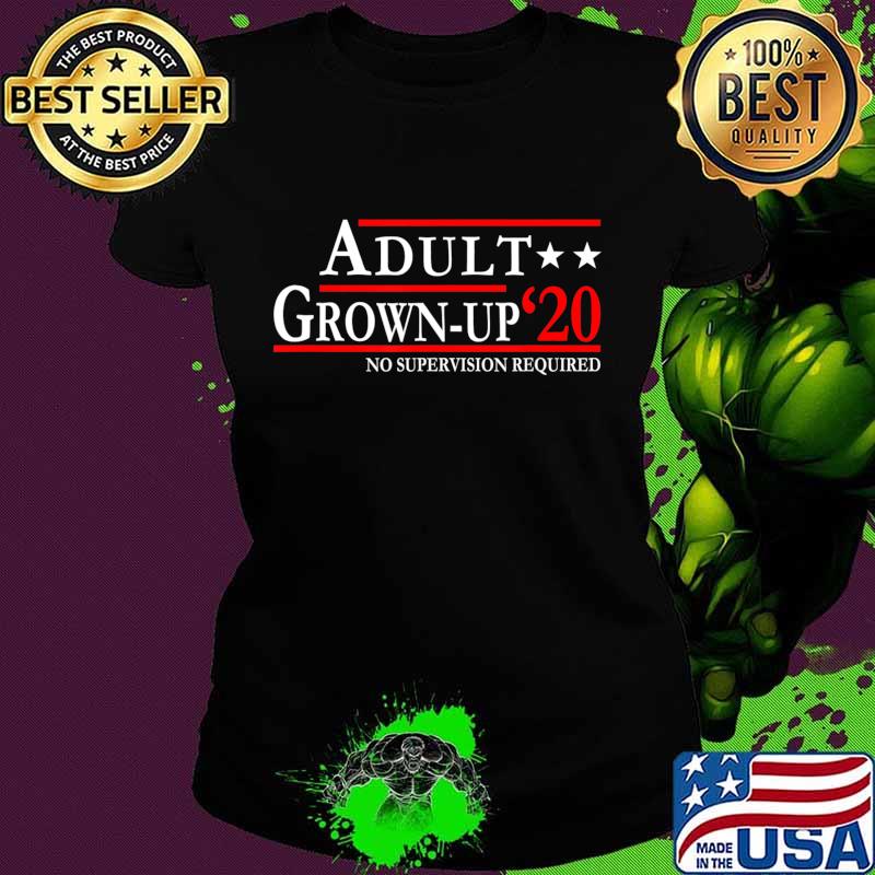 2020 Candidates Presidential An Adult and A Grown-up Funny T-Shirt Ladies tee 2020 Candidates Presidential An Adult and A Grown-up Funny T-Shirt Ladies tee