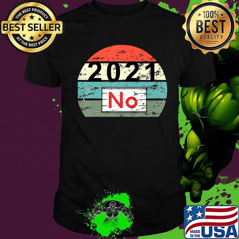 2021 No Mask Replace Year 2020 Very Bad vintage Men Women T-Shirt