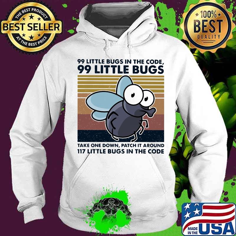 99 little bugs in the code 99 little bugs take one down patch it around vintage retro s Hoodie 99 little bugs in the code 99 little bugs take one down patch it around vintage retro s Hoodie