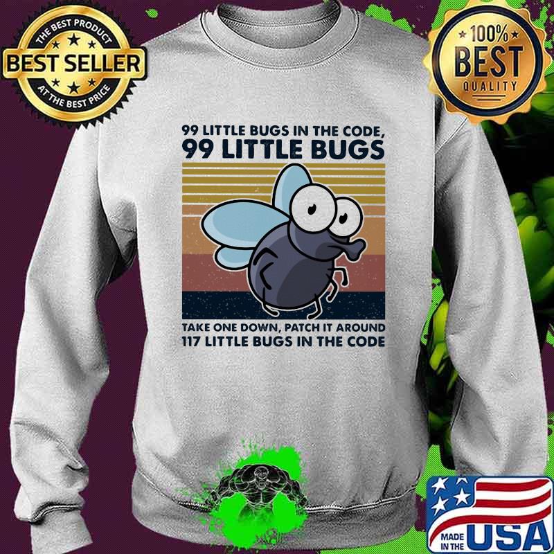 99 little bugs in the code 99 little bugs take one down patch it around vintage retro s Sweater 99 little bugs in the code 99 little bugs take one down patch it around vintage retro s Sweater