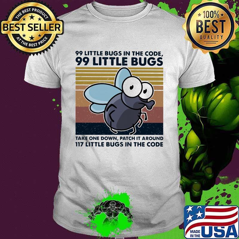 99 little bugs in the code 99 little bugs take one down patch it around vintage retro shirt 99 little bugs in the code 99 little bugs take one down patch it around vintage retro shirt