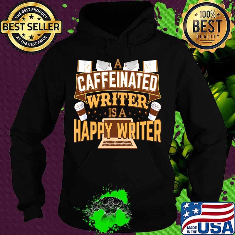 A caffeinated writer is a happy writer coffee s Hoodie A caffeinated writer is a happy writer coffee s Hoodie
