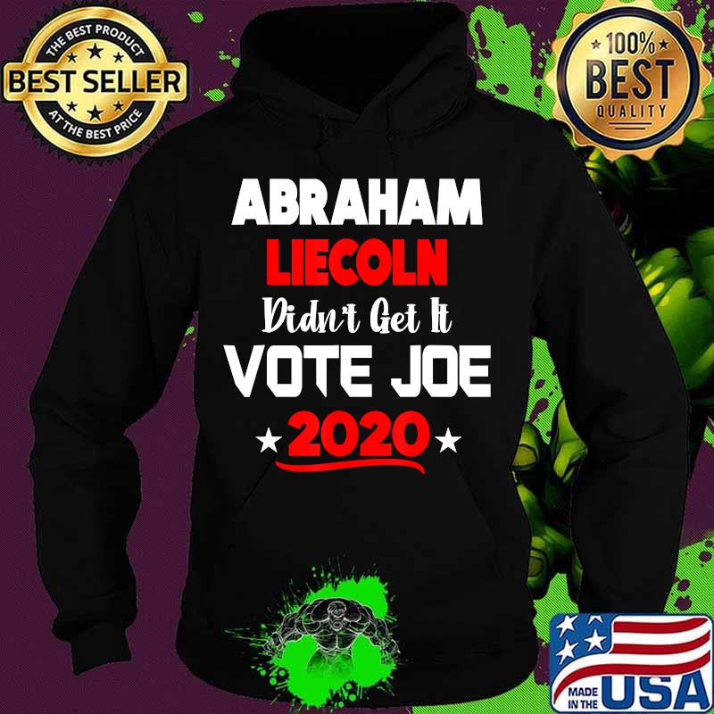 Abraham lincoln didn't get it vote joe biden debate election 2020 s Hoodie Abraham lincoln didn't get it vote joe biden debate election 2020 s Hoodie