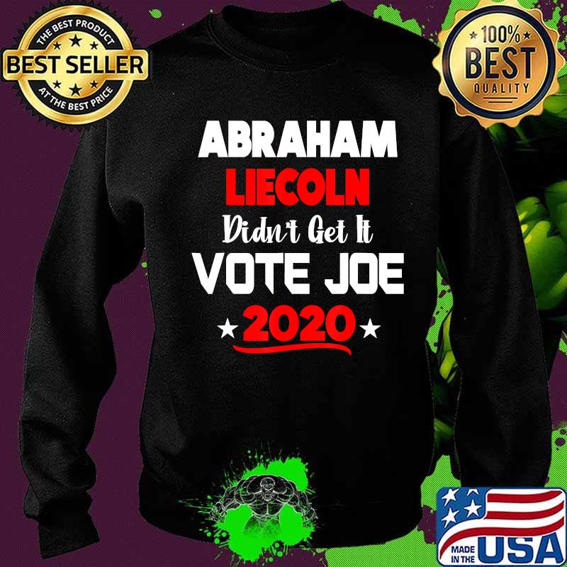 Abraham lincoln didn't get it vote joe biden debate election 2020 s Sweater Abraham lincoln didn't get it vote joe biden debate election 2020 s Sweater