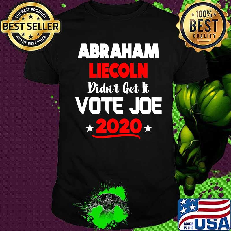 Abraham lincoln didn't get it vote joe biden debate election 2020 shirt Abraham lincoln didn't get it vote joe biden debate election 2020 shirt