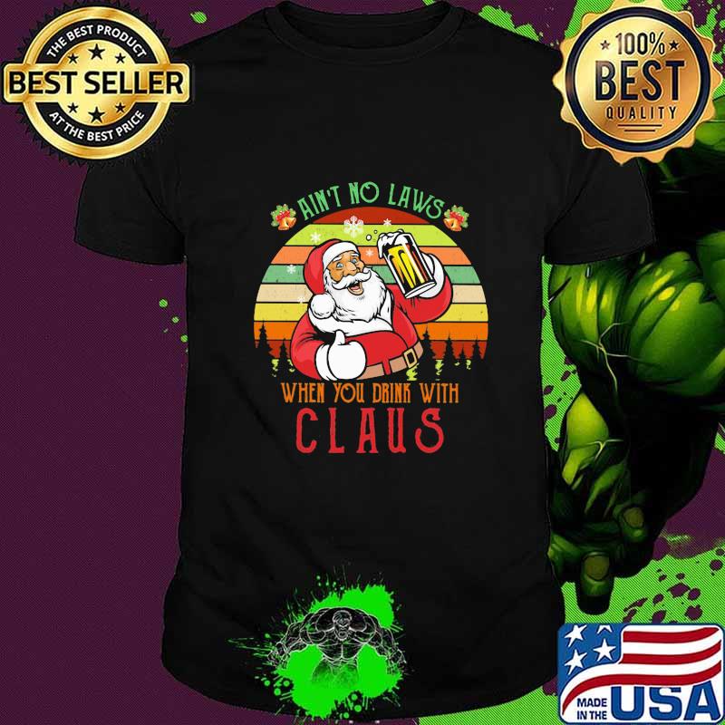 Ain't no laws when you drink with claus vintage retro shirt