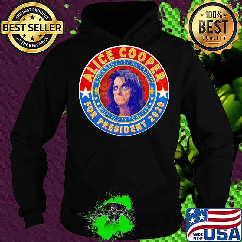 Alice cooper for president 2020 a sick man for a sick animation wild party forever s Hoodie Alice cooper for president 2020 a sick man for a sick animation wild party forever s Hoodie