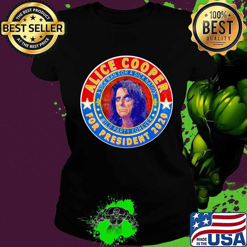 Alice cooper for president 2020 a sick man for a sick animation wild party forever s Ladies tee Alice cooper for president 2020 a sick man for a sick animation wild party forever s Ladies tee