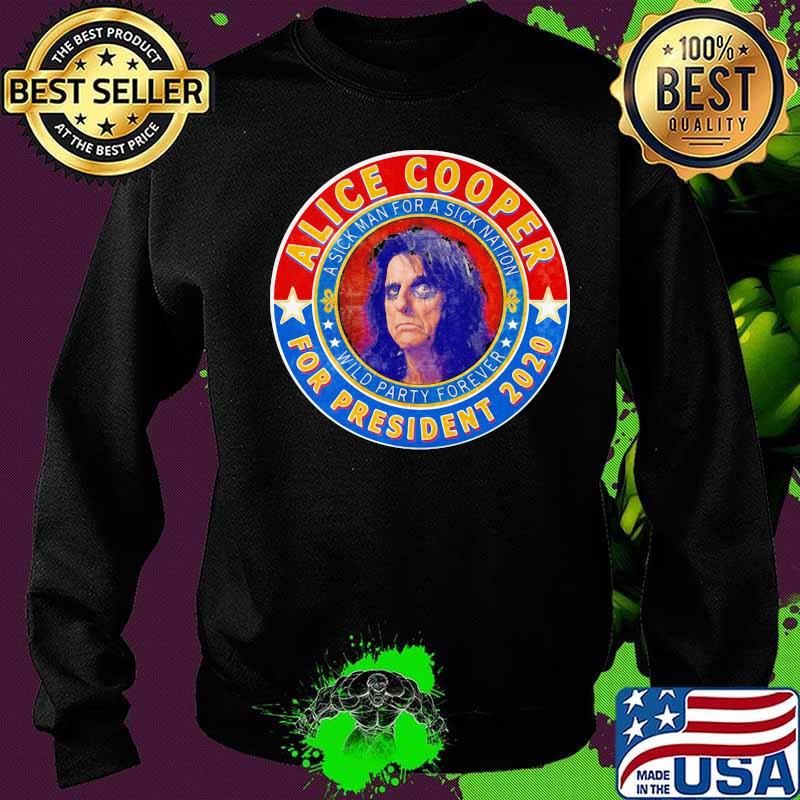 Alice cooper for president 2020 a sick man for a sick animation wild party forever s Sweater Alice cooper for president 2020 a sick man for a sick animation wild party forever s Sweater