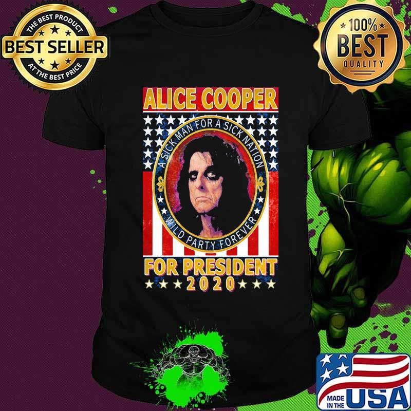 Alice cooper for president 2020 a sick man for a sick animation wild party forever vintage shirt