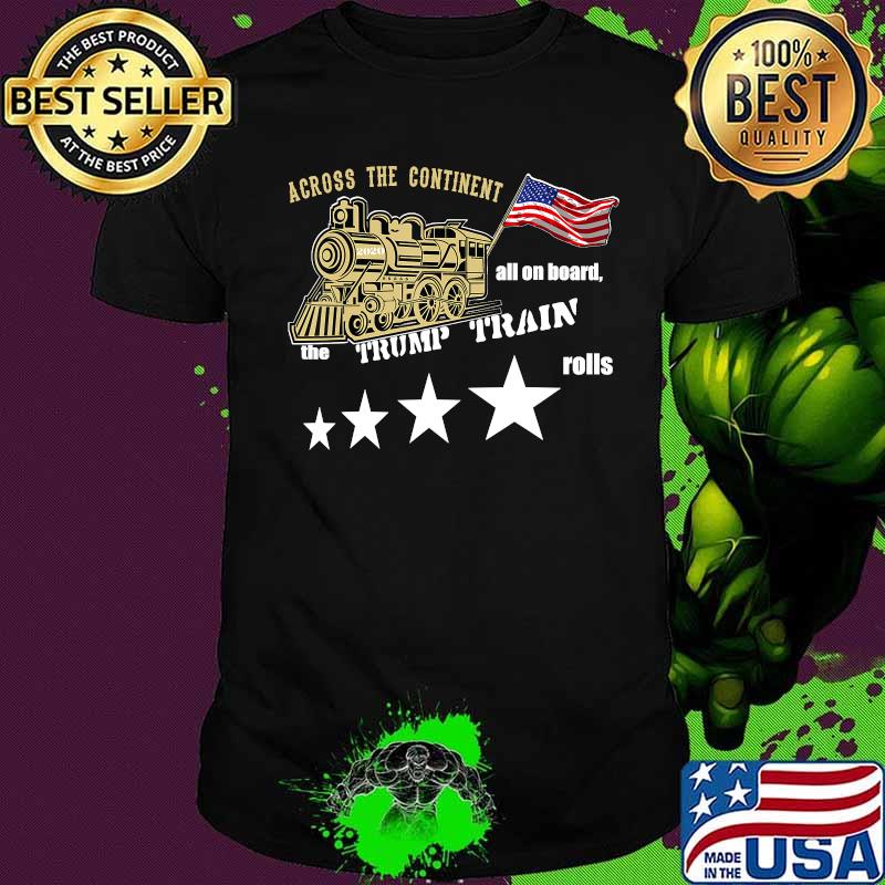 All Aboard the Trump Train rolls, 2020 American gift T-Shirt
