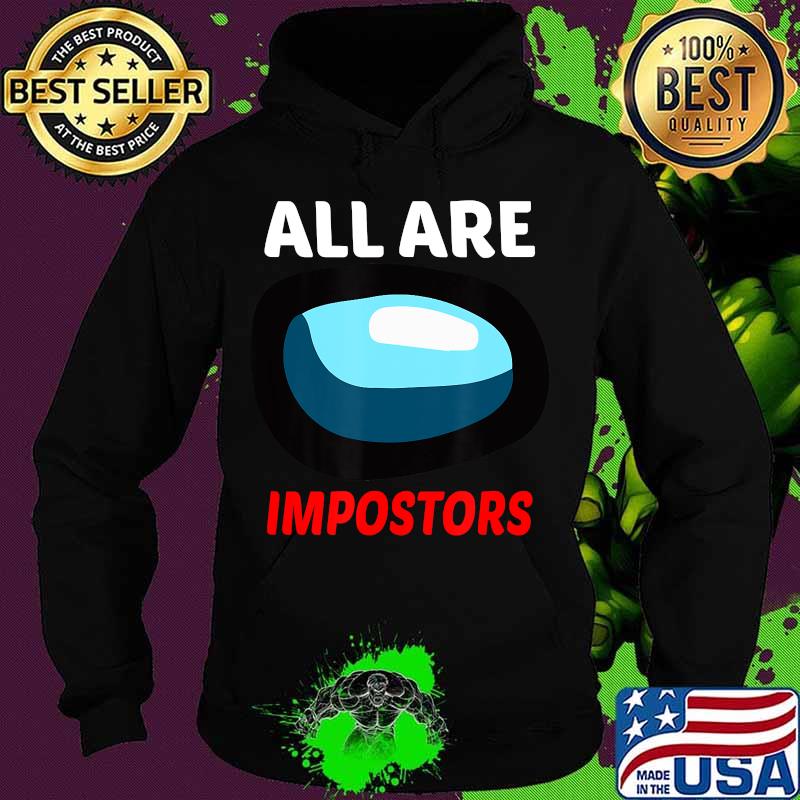 All are impostors among gamer us impostor s Hoodie All are impostors among gamer us impostor s Hoodie