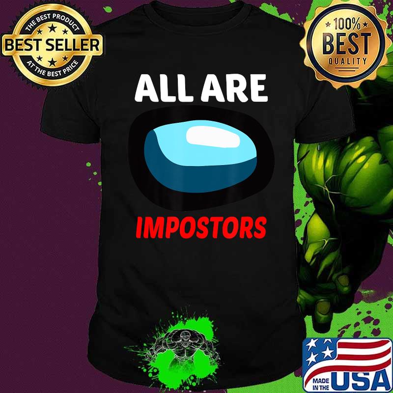 All are impostors among gamer us impostor shirt All are impostors among gamer us impostor shirt