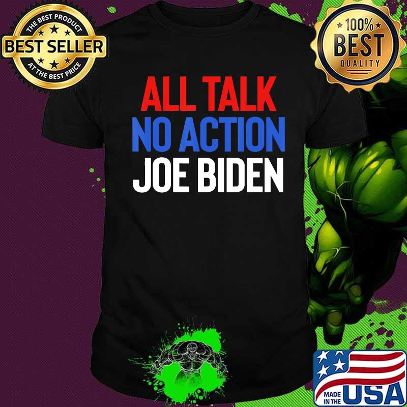 All talk no action joe biden trump 2020 shirt