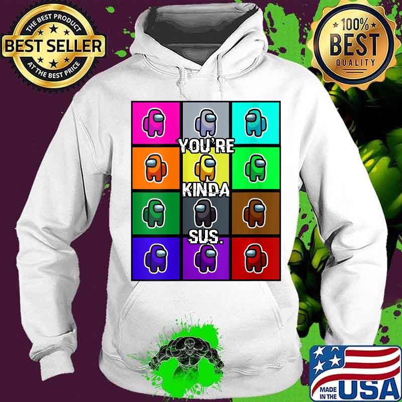 Among us imposter you're kinda sus 2020 s Hoodie Among us imposter you're kinda sus 2020 s Hoodie
