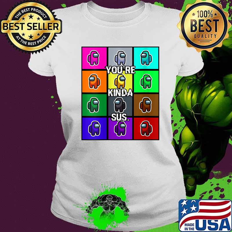 Among us imposter you're kinda sus 2020 s Ladies tee Among us imposter you're kinda sus 2020 s Ladies tee
