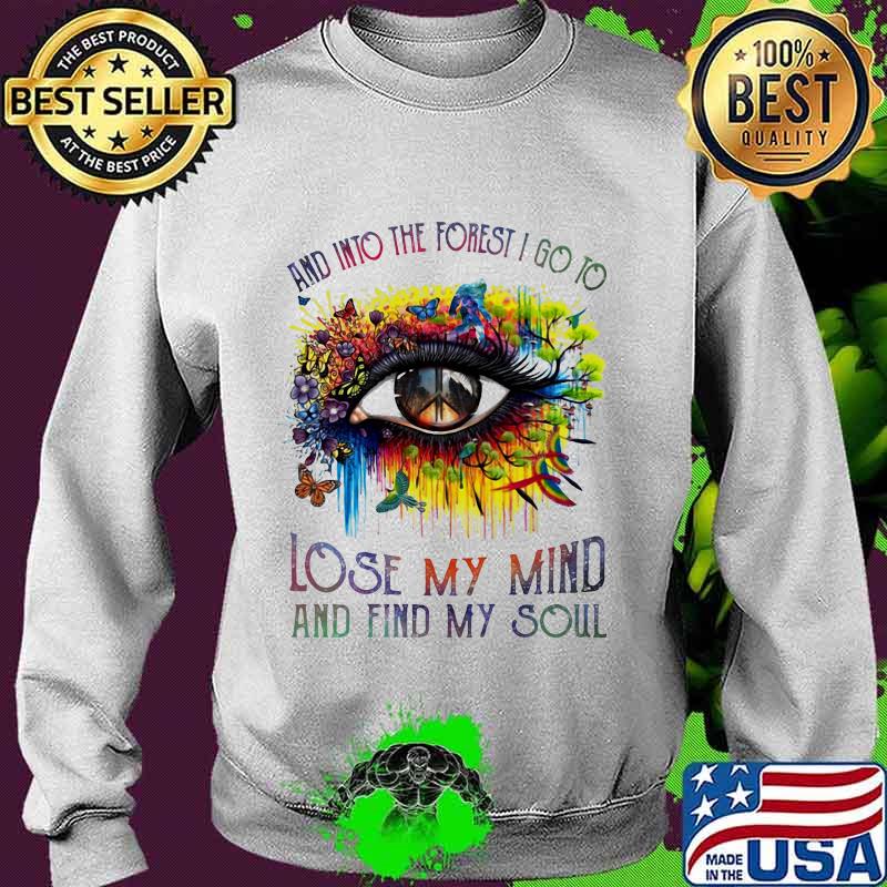 And into the forest i go to lose my mind and find my soul eye butterfies s Sweater And into the forest i go to lose my mind and find my soul eye butterfies s Sweater