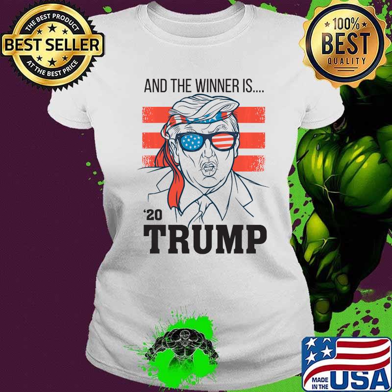 And The Winner Is 2020 Trump American Flag Shirt Ladies tee And The Winner Is 2020 Trump American Flag Shirt Ladies tee