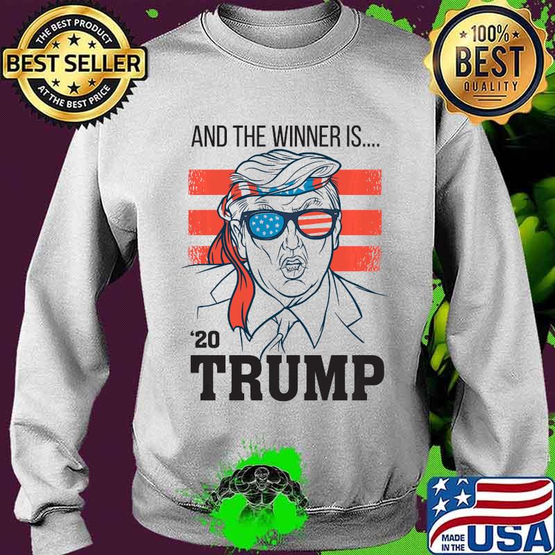 And The Winner Is 2020 Trump American Flag Shirt Sweater And The Winner Is 2020 Trump American Flag Shirt Sweater