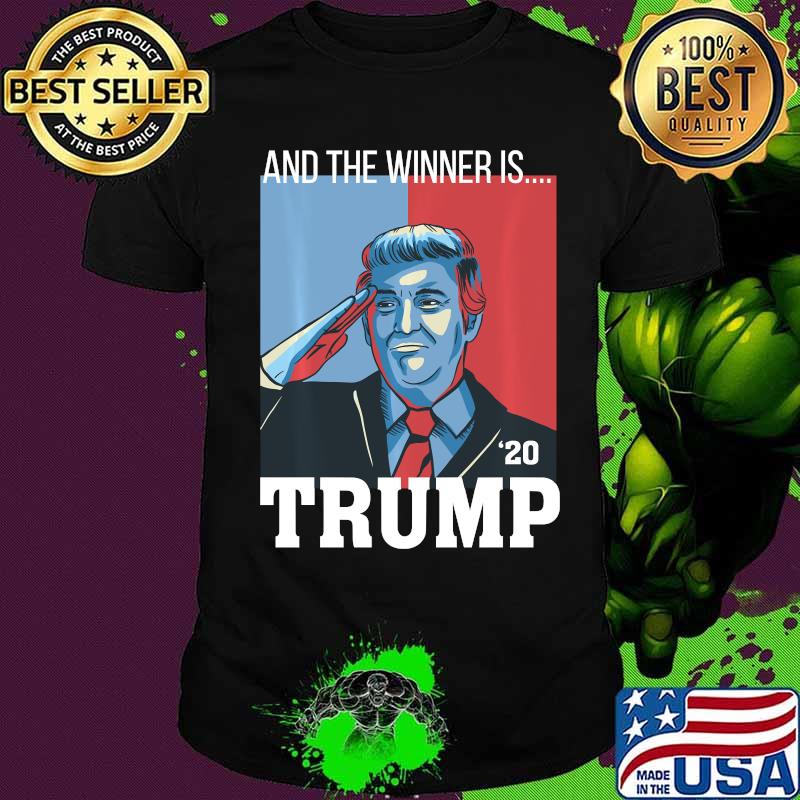 And the winner is trump 2020 shirt