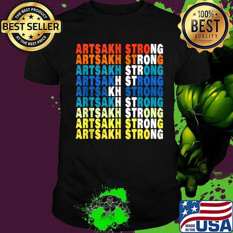 Artsakh Strong - Artsakh is Armenia - Armenian Flag shirt