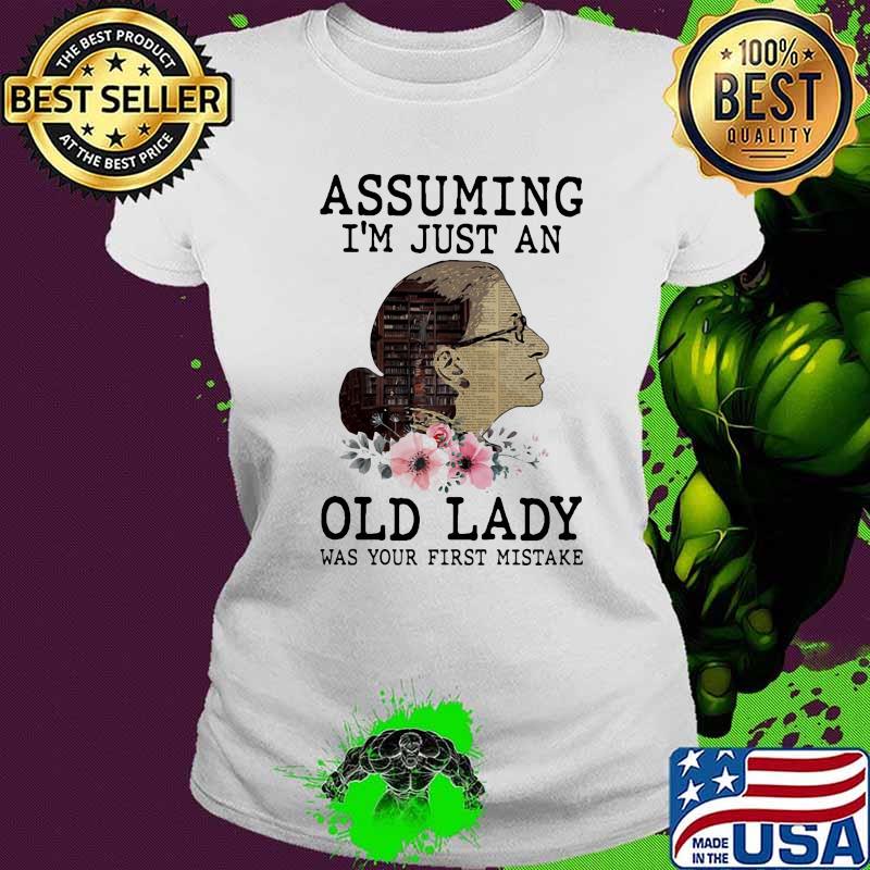 Assuming i'm just an old lady was your first mistake rbg flower s Ladies tee Assuming i'm just an old lady was your first mistake rbg flower s Ladies tee