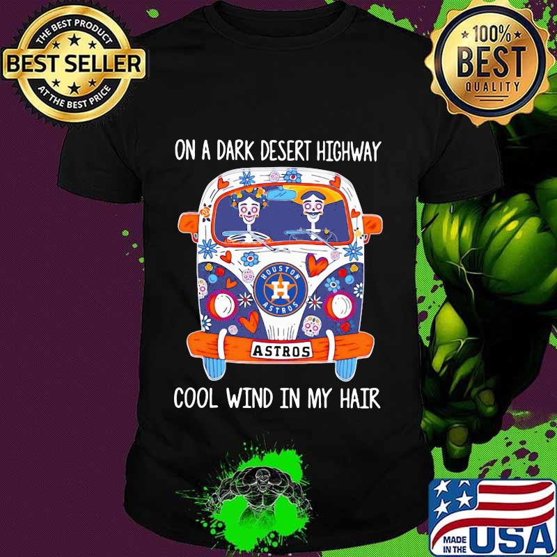 Astros on a dark desert highway cool wind in my hair shirt