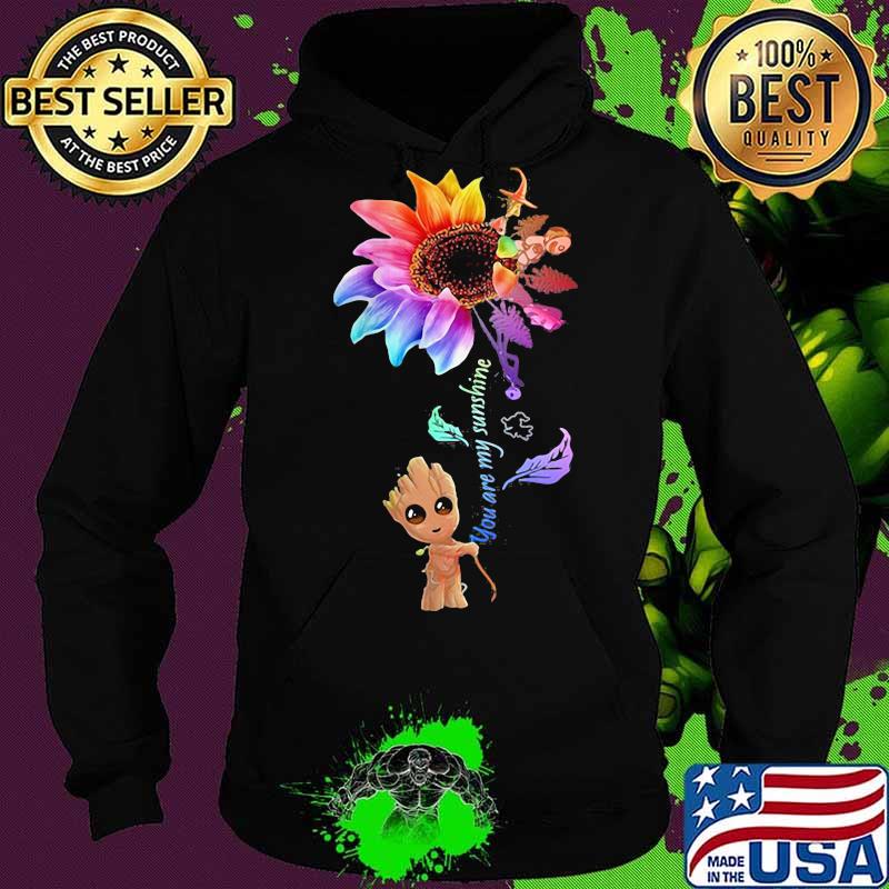 Baby groot you are my sunshine sunflower s Hoodie Baby groot you are my sunshine sunflower s Hoodie