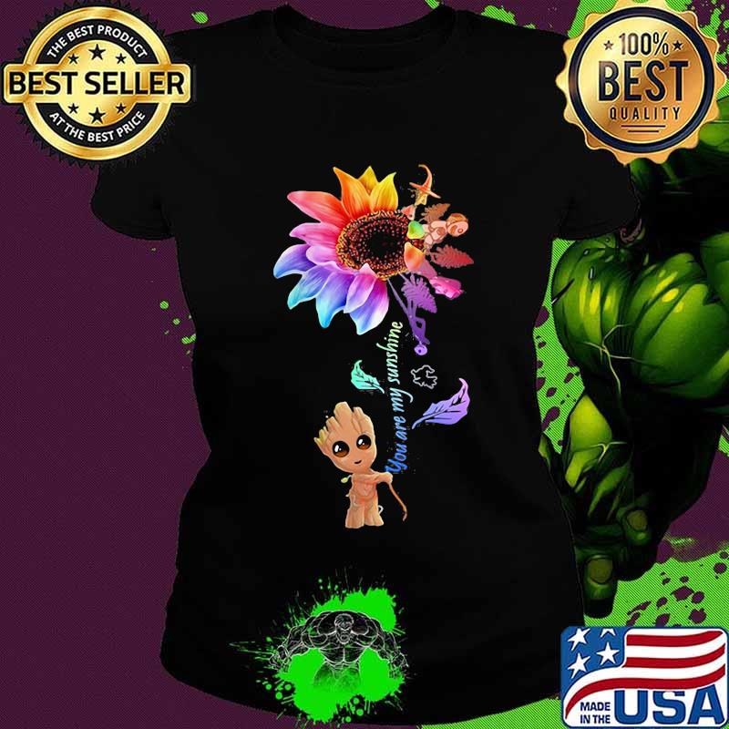 Baby groot you are my sunshine sunflower s Ladies tee Baby groot you are my sunshine sunflower s Ladies tee