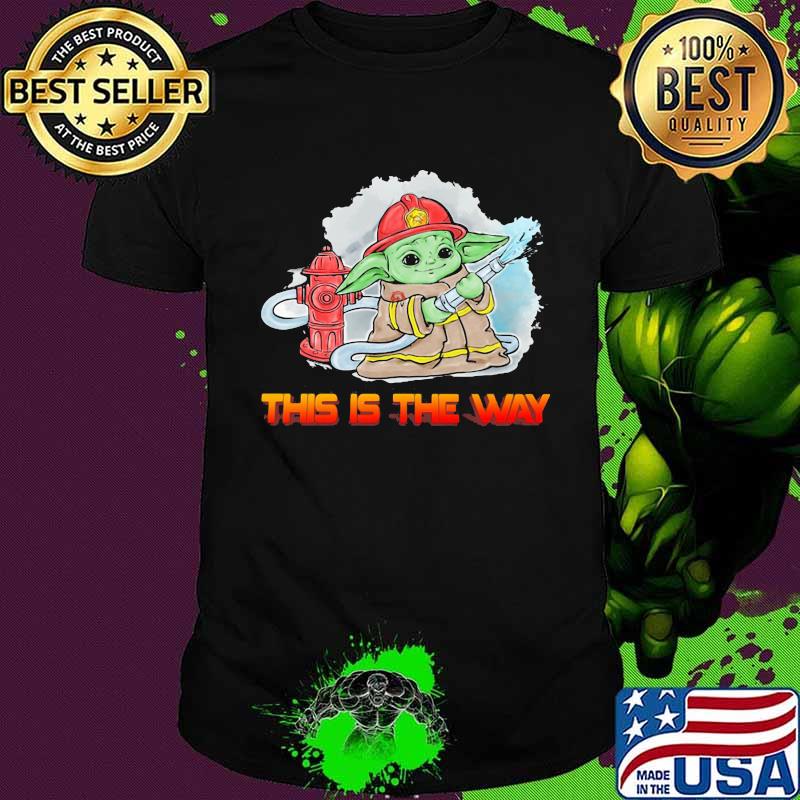 Baby yoda firefighter this is the way shirt