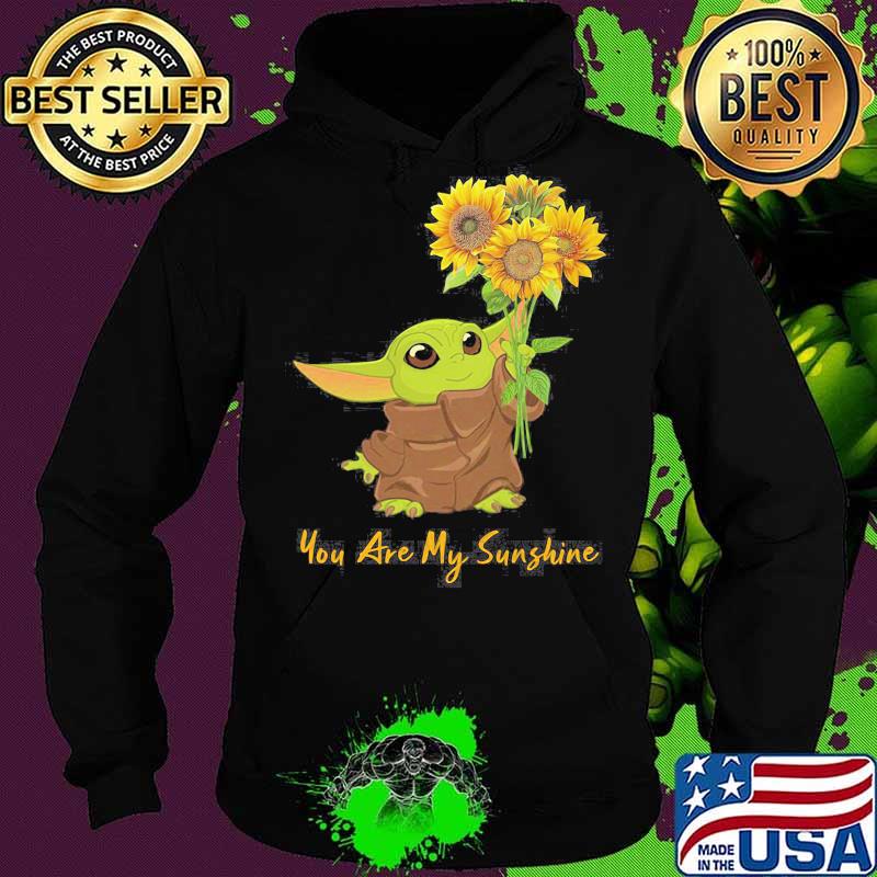 Baby yoda you are my sunshine sunflower s Hoodie Baby yoda you are my sunshine sunflower s Hoodie