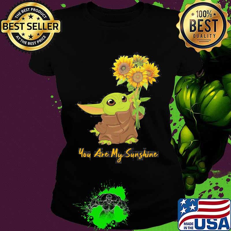 Baby yoda you are my sunshine sunflower s Ladies tee Baby yoda you are my sunshine sunflower s Ladies tee