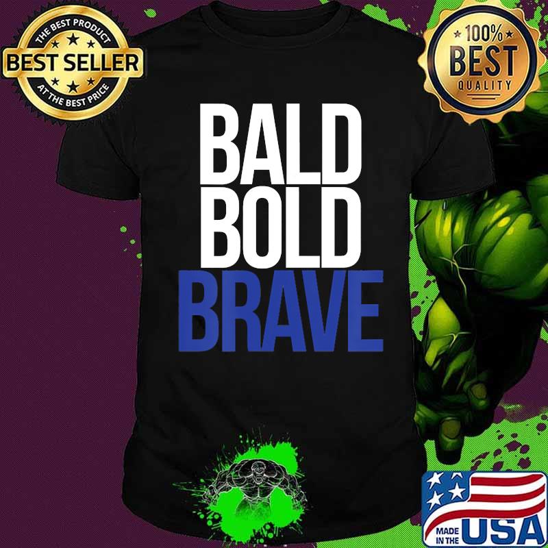 BALD BOLD BRAVE Cancer Fighter Alopecia Survivor Inspiration T-Shirt