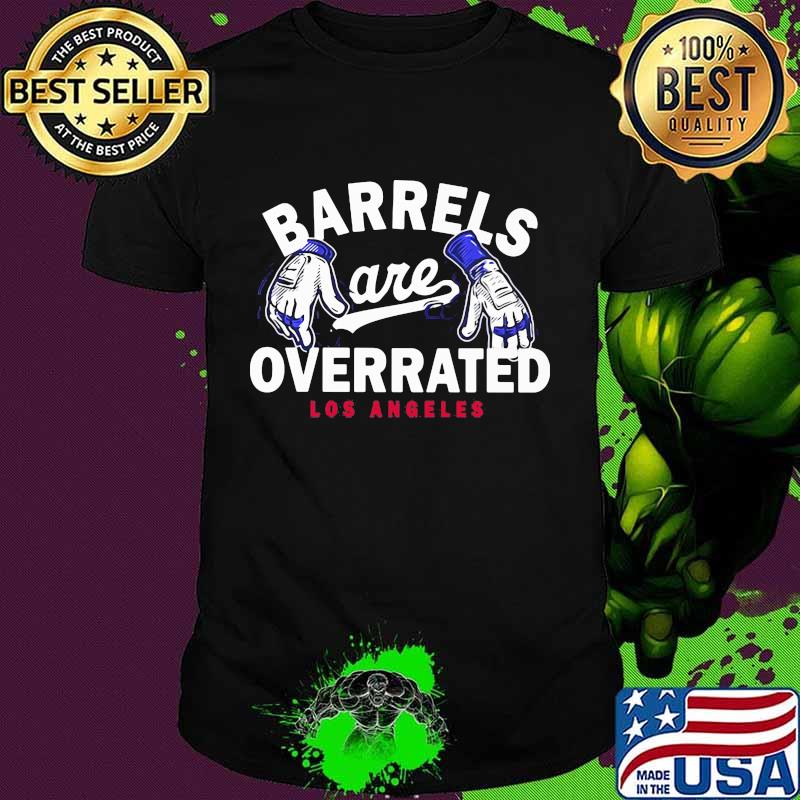 Barrels are overrated los angeles baseball shirt