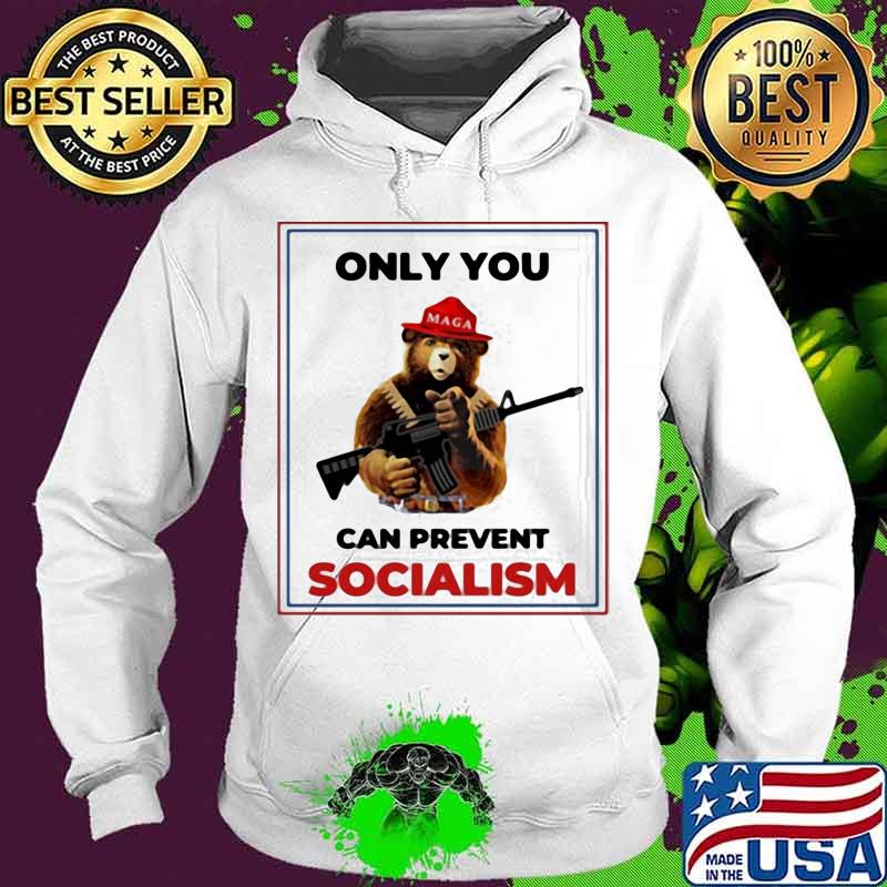 Bear gun only you can prevent socialism s Hoodie Bear gun only you can prevent socialism s Hoodie