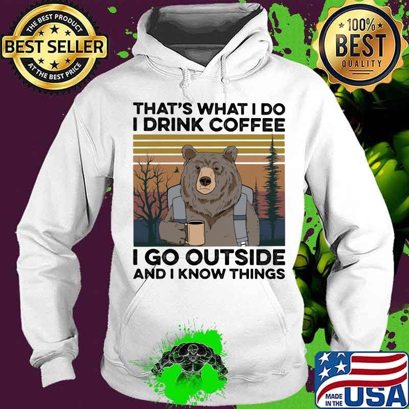 Bear that's what I do I drink coffee I go outside and I know things vintage retro s Hoodie Bear that's what I do I drink coffee I go outside and I know things vintage retro s Hoodie