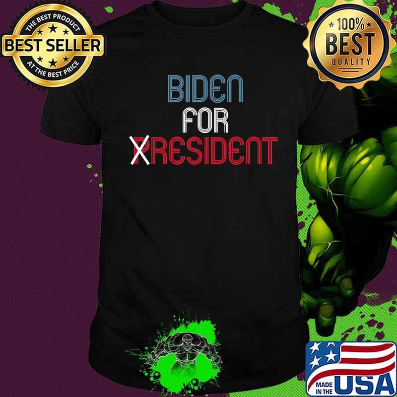 Biden For Resident Funny Donald Trump Quote Shirt