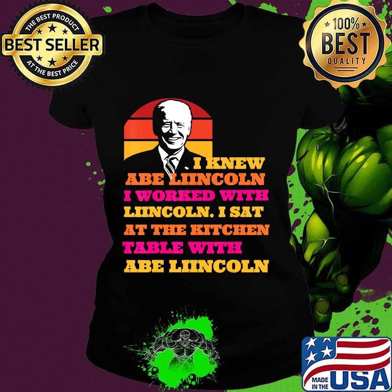 Biden trump i knew lincoln i worked with at the kitchen 2020 election debate vintage s Ladies tee Biden trump i knew lincoln i worked with at the kitchen 2020 election debate vintage s Ladies tee
