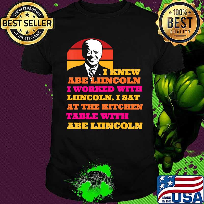Biden trump i knew lincoln i worked with at the kitchen 2020 election debate vintage shirt Biden trump i knew lincoln i worked with at the kitchen 2020 election debate vintage shirt