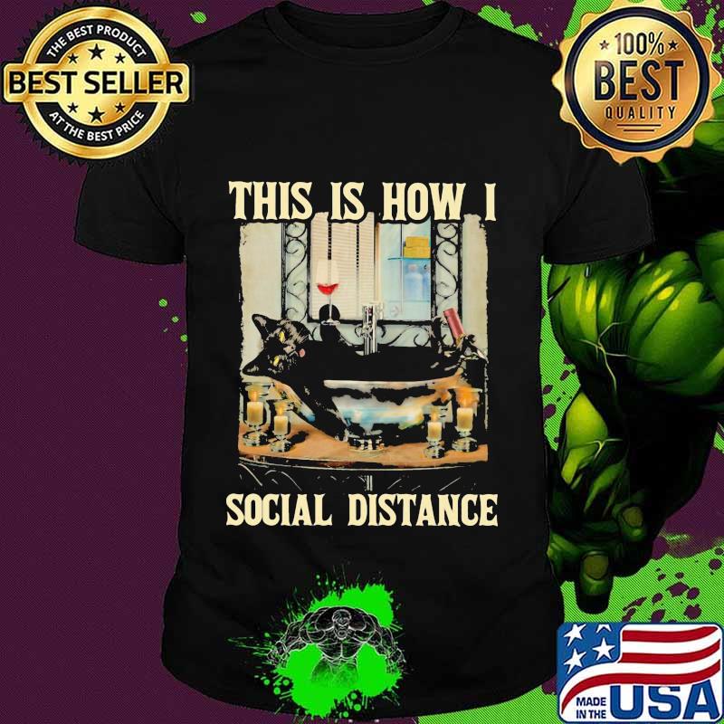 Black cat this is how i social distance shirt