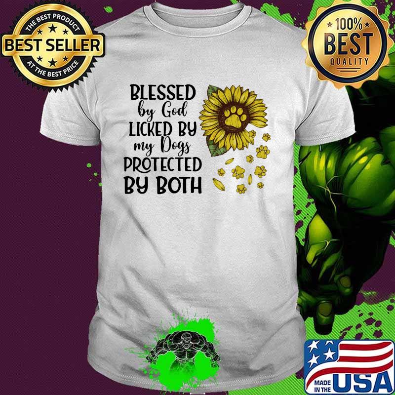 Blessed by god licked by my dogs protected by both sunflowers shirt