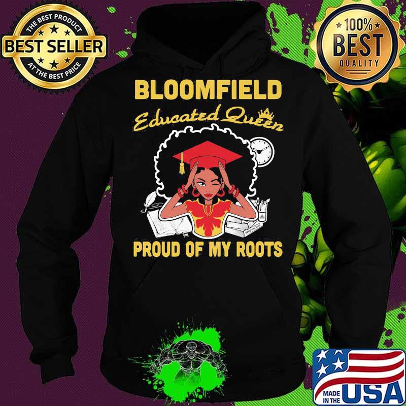 Bloomfield educated queen proud of my roots s Hoodie Bloomfield educated queen proud of my roots s Hoodie