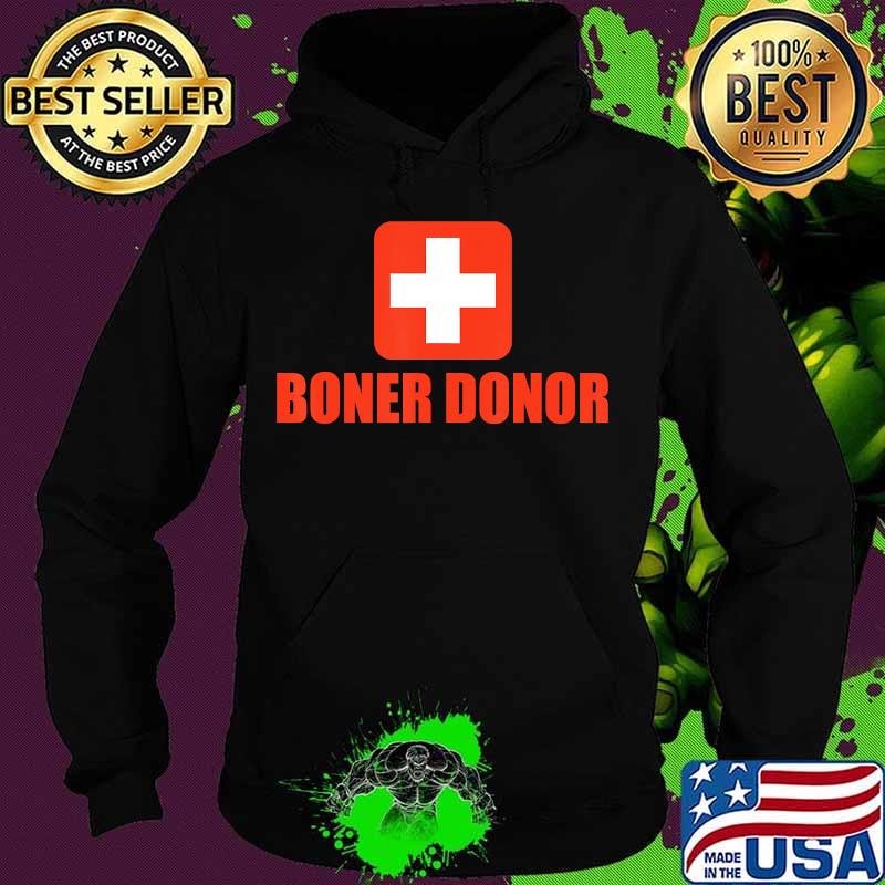 Boner Donor Funny Halloween Novelty Apparel Gift T-Shirt Hoodie Boner Donor Funny Halloween Novelty Apparel Gift T-Shirt Hoodie