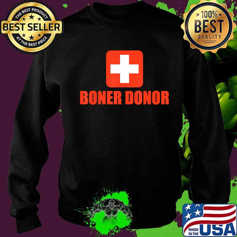 Boner Donor Funny Halloween Novelty Apparel Gift T-Shirt Sweater Boner Donor Funny Halloween Novelty Apparel Gift T-Shirt Sweater