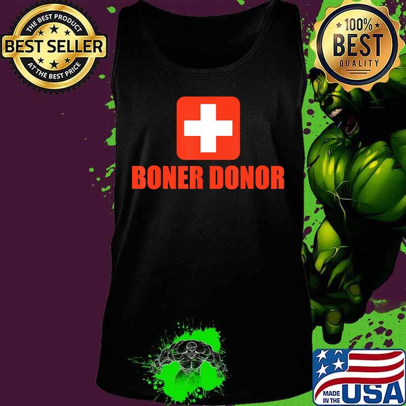 Boner Donor Funny Halloween Novelty Apparel Gift T-Shirt Tank top Boner Donor Funny Halloween Novelty Apparel Gift T-Shirt Tank top